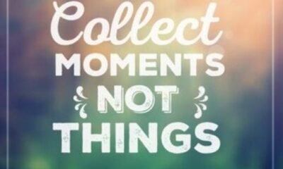 Collect Moments, Not Things: 7 Inspiring Reasons